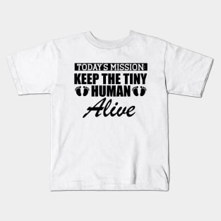 Pregnant - Today's Mission keep the tiny human alive Kids T-Shirt